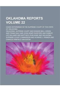 Oklahoma Reports; Cases Determined in the Supreme Court of the State of Oklahoma Volume 22