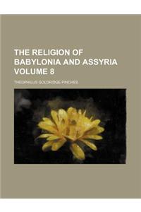 The Religion of Babylonia and Assyria Volume 8