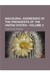 Inaugural Addresses of the Presidents of the United States (Volume 2)