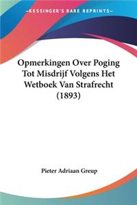 Opmerkingen Over Poging Tot Misdrijf Volgens Het Wetboek Van Strafrecht (1893)