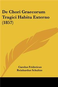 De Chori Graecorum Tragici Habitu Externo (1857)