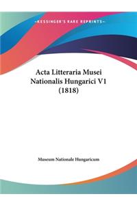 Acta Litteraria Musei Nationalis Hungarici V1 (1818)