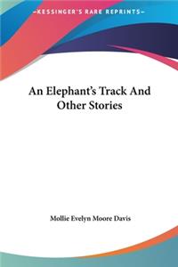 An Elephant's Track And Other Stories