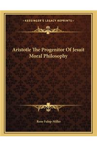 Aristotle the Progenitor of Jesuit Moral Philosophy