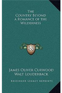 The Country Beyond a Romance of the Wilderness