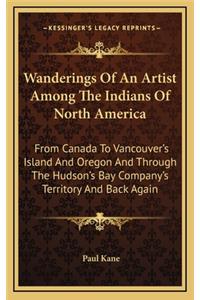 Wanderings Of An Artist Among The Indians Of North America