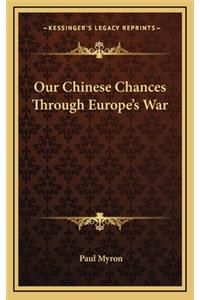 Our Chinese Chances Through Europe's War