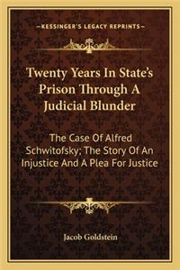 Twenty Years In State's Prison Through A Judicial Blunder