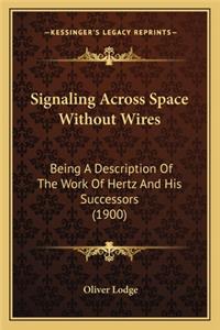 Signaling Across Space Without Wires