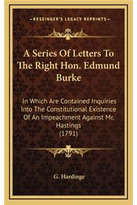 A Series of Letters to the Right Hon. Edmund Burke