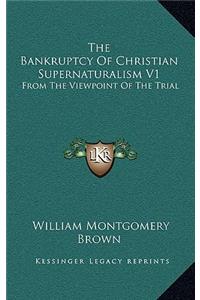 The Bankruptcy of Christian Supernaturalism V1