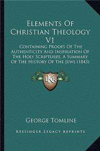 Elements Of Christian Theology V1
