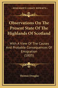Observations on the Present State of the Highlands of Scotland