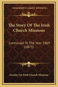The Story Of The Irish Church Missions