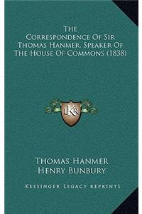 The Correspondence of Sir Thomas Hanmer, Speaker of the House of Commons (1838)