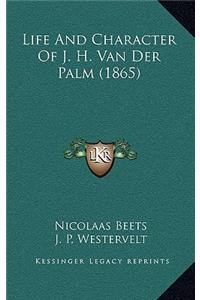 Life And Character Of J. H. Van Der Palm (1865)