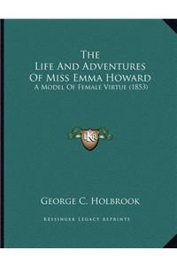 The Life And Adventures Of Miss Emma Howard