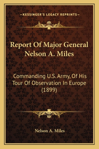 Report Of Major General Nelson A. Miles