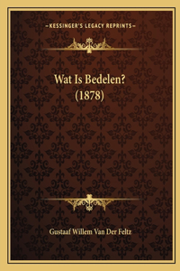 Wat Is Bedelen? (1878)