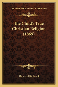 Child's True Christian Religion (1869)