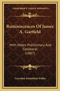 Reminiscences Of James A. Garfield