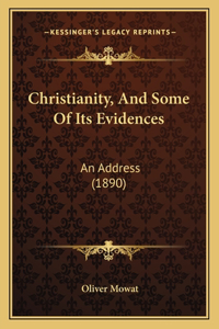 Christianity, And Some Of Its Evidences