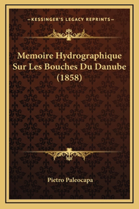 Memoire Hydrographique Sur Les Bouches Du Danube (1858)