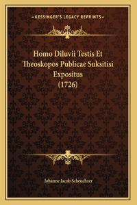 Homo Diluvii Testis Et Theoskopos Publicae Suksitisi Expositus (1726)