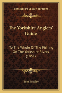 The Yorkshire Anglers' Guide