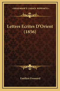 Lettres Ecrites D'Orient (1856)