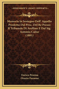 Memoria In Sostegno Dell' Appello Prodotto Dal Proc. Del Re Presso Il Tribunale Di Avellino E Dal Sig. Antonio Calise (1881)
