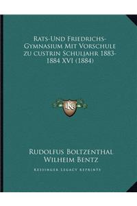 Rats-Und Friedrichs-Gymnasium Mit Vorschule zu custrin Schuljahr 1883-1884 XVI (1884)