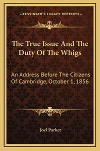The True Issue And The Duty Of The Whigs
