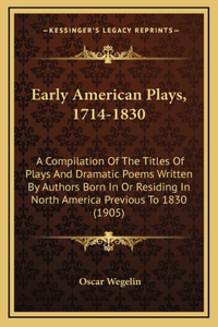 Early American Plays, 1714-1830