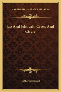 Iao And Jehovah, Cross And Circle