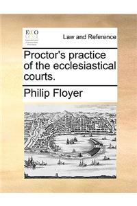 Proctor's Practice of the Ecclesiastical Courts.