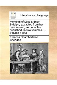 Memoirs of Miss Sidney Bidulph, Extracted from Her Own Journal, and Now First Published. in Two Volumes. ... Volume 1 of 2