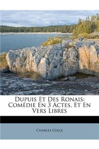 Dupuis Et Des Ronais: Com Die En 3 Actes, Et En Vers Libres