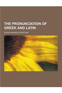 The Pronunciation of Greek and Latin