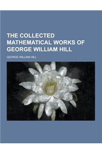 The Collected Mathematical Works of George William Hill
