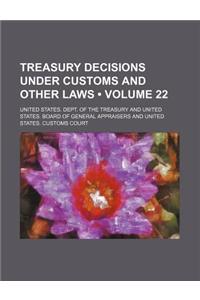 Treasury Decisions Under Customs and Other Laws (Volume 22)