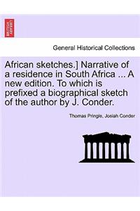 African Sketches.] Narrative of a Residence in South Africa ... a New Edition. to Which Is Prefixed a Biographical Sketch of the Author by J. Conder.