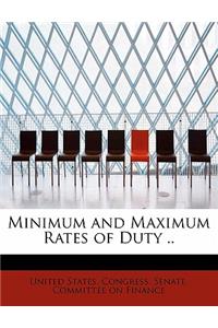 Minimum and Maximum Rates of Duty ..