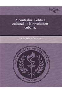 A Contraluz: Politica Cultural de La Revolucion Cubana