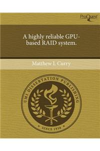 A Highly Reliable Gpu-Based Raid System.