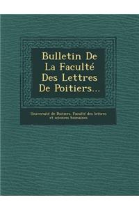 Bulletin de La Faculte Des Lettres de Poitiers...