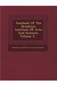 Yearbook of the Brooklyn Institute of Arts and Sciences, Volume 2...