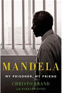 Mandela: My Prisoner, My Friend