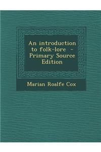 An Introduction to Folk-Lore - Primary Source Edition