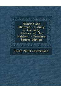 Midrash and Mishnah: A Study in the Early History of the Halakah